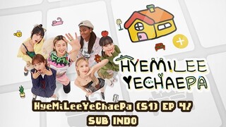 HyeMiLeeYeChaePa (S1) EP 4/SUB INDO