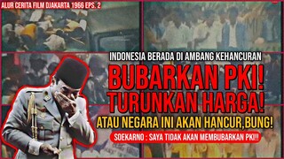 RAKYAT MARAH‼️PKI TIDAK DIBUBARKAN, HARGA PANGAN MELONJAK NAIK‼️- Alur Cerita Film Djakarta 1966