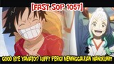 [FAST SOP 1057] GOOD BYE YAMATO!? KRU TOPI JERAMI PERGI MENINGGALKAN WANO!!