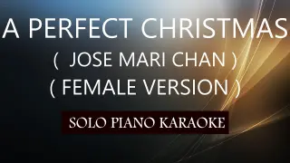 A PERFECT CHRISTMAS ( FEMALE VERSION ) ( JOSE MARI CHAN ) PH KARAOKE PIANO by REQUEST (COVER_CY)