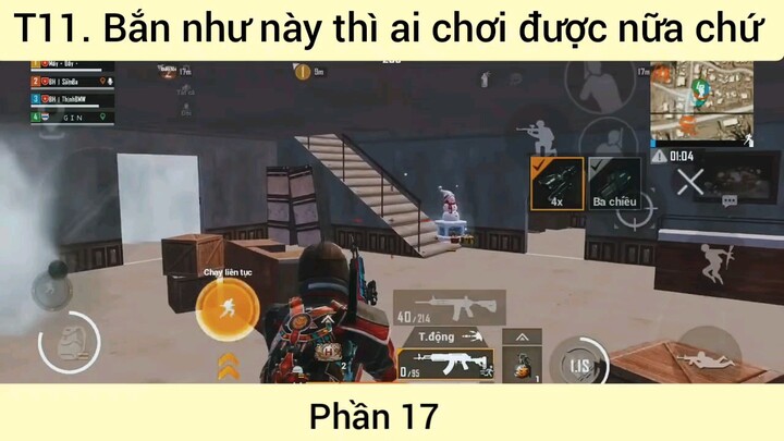 bắn như này thì ai chơi được nữa chứ phần 17