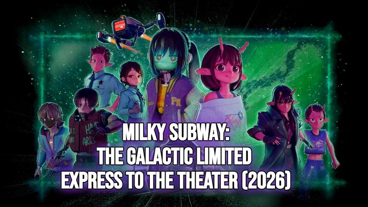 Milky Subway- The Galactic Limited Express to the Theater (2026) Sub INDO