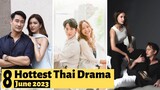8 Hottest Thai Lakorn to watch in June 2023 | Thai Drama 2023