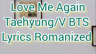 Love Me Again -V BTS (Lyrics Romanized)