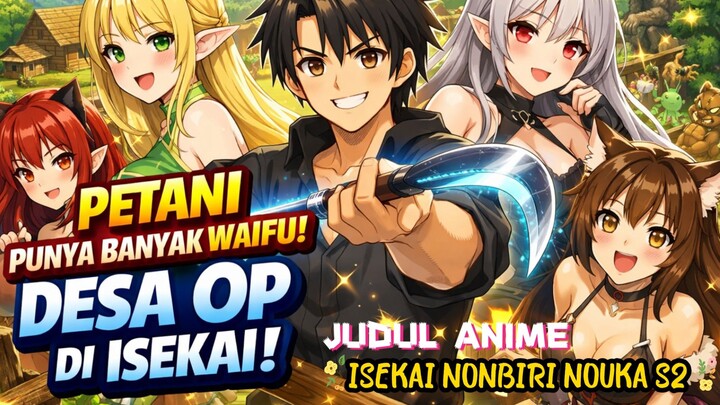 SEASON 2 DARI ISEKAI NONBIRI NOUKA SUDAH TAYANG GUYS!!!!Buruan tonton!!!