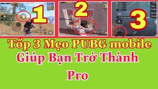 Tốp 3 mẹo [PUBG Mobile] giúp bạn trở thành PRO PLayer - Trong 1 nốt nhạc