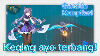 [Genshin, Kompilasi] Keqing, ayo terbang!