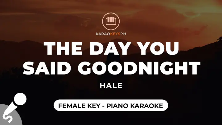 The Day You Said Goodnight - Hale (Female Key - Piano Karaoke)