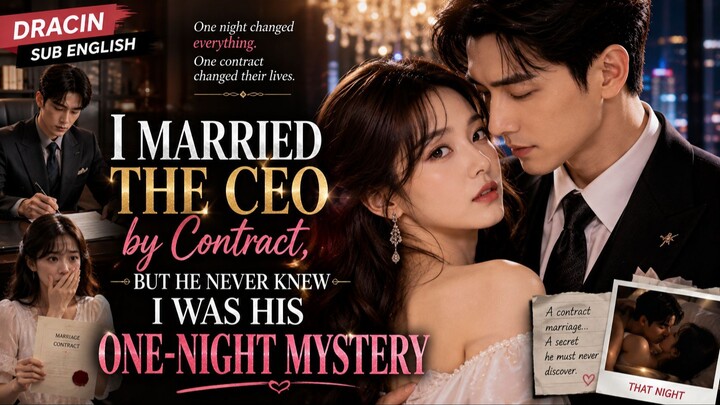 [ENG SUB] I Married the CEO by Contract, But He Never Knew I Was His One-Night Mystery