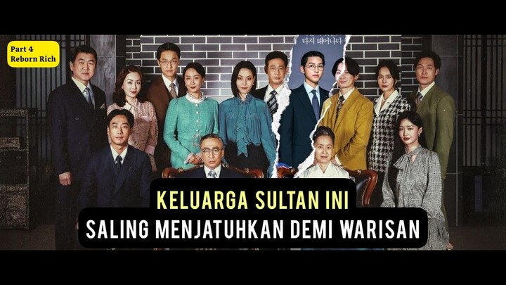 KELUARGA SULTAN INI SALING MENJATUHKAN DEMI WARISAN | Alur Cerita Drakor Reborn Rich Part4