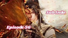 Swallowing The Heavens Episode 36 Sub Indo