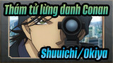 Thám tử lừng danh Conan
Shuuichi/Okiya