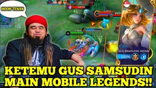 KETEMU GUS SAMSUDIN JADAB MAIN MOBILE LEGENDS!! ANJAS KELAS!! | MLBB