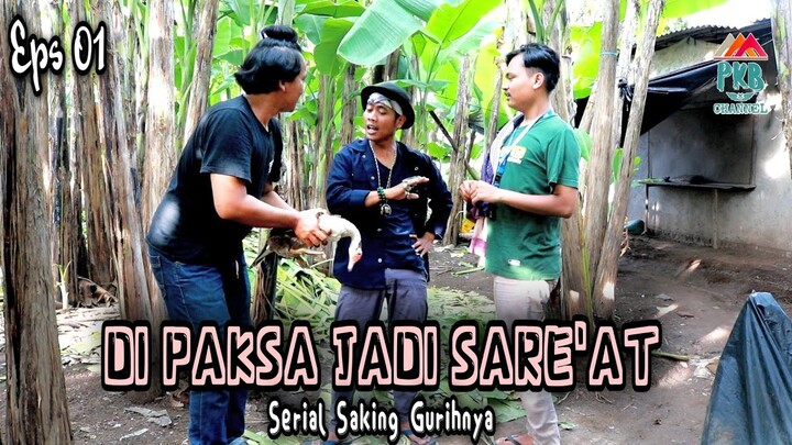 Eps 01 (film komedi) "DIPAKSA JADI SARE'AT" Serial Saking Gurihnya