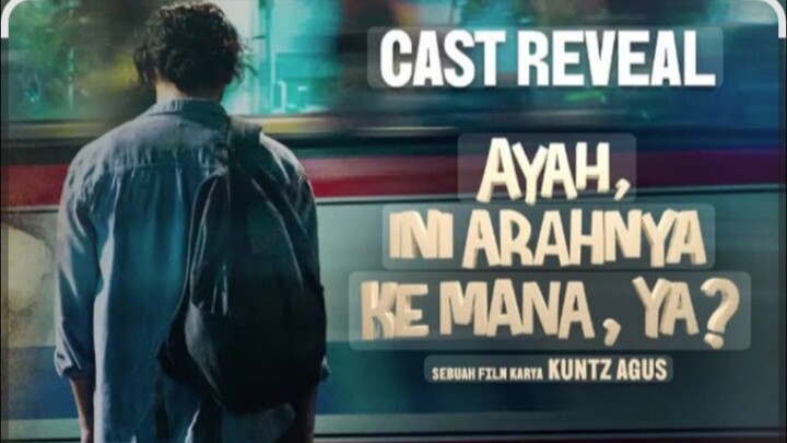 CAST REVEAL – AYAH, INI ARAHNYA KE MANA, YA? [KUNTZ AGUS]