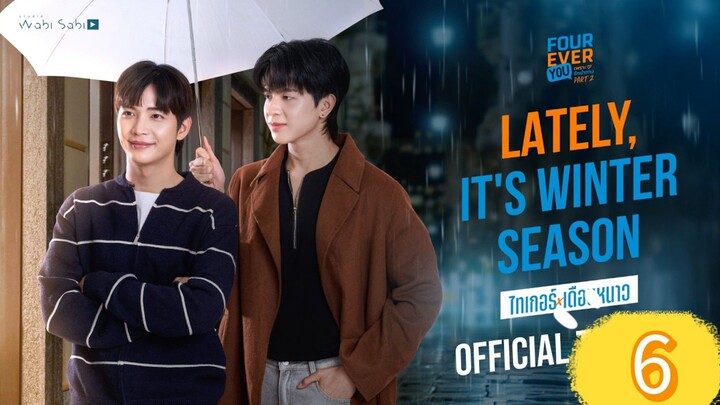 Lately It's Winter Season Episode 6 Eng Sub