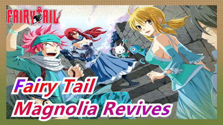[Fairy Tail] At East of Fiore, Magnolia Offically Revives! Bro, Let's Gather!