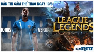 Bản tin Cảm Thể Thao 13/8|Pogba gia nhập Verdansk, Liên Quân & PUBG Mobile bỏ xa LMHT trong tháng 7