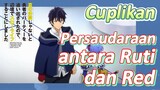 Cuplikan | Persaudaraan antara Ruti dan Red