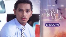 Kisah Cinta Kita Episod 19
