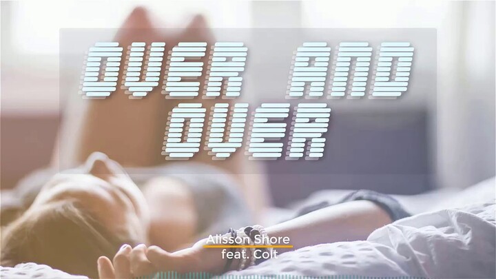 Over and Over (LYRICS) - Alisson Shore feat. Colt