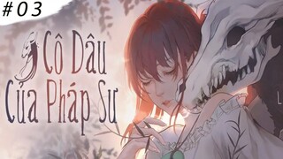 REVIEW PHIM ANIME HAY CÔ DÂU CỦA PHÁP SƯ || TẬP 3 || CUỘC GẶP GỠ VỚI TỘC RỒNG HUYỀN BÍ