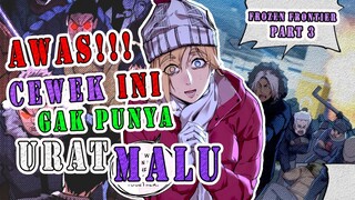 3️⃣ AWAS CEWEK INI GAK PUNYA URAT MALU ❗ FROZEN FRONTIER