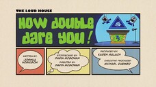 The Loud House - 4x25 - How Double Dare You!