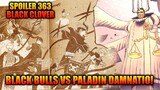 Spoiler Chapter 363 Black Clover - Perang Semakin Memanas - Black Bulls Vs Paladin Damnation!