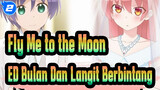 [Fly Me to the Moon] ED Bulan Dan Langit Berbintang (KanoeRana), Versi Lengkap_2