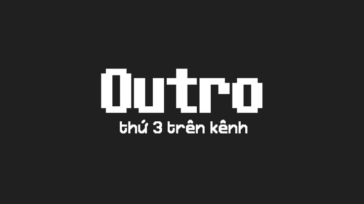 OUTRO MỚI TRÊN NỀN NHẠC LẠ LẮM | Thương GrayVN