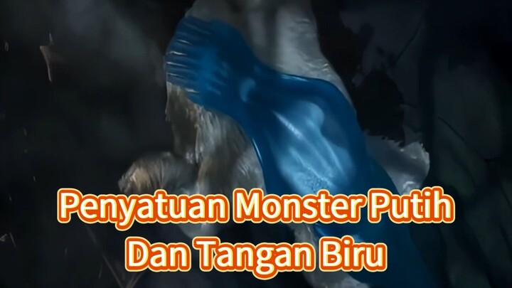 Penyatuan Monster Putih dan Tangan Biru