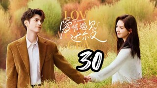 Love Is Panacea - Episode 30 [2023] [Chinese]