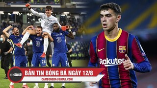 Bản tin Bóng Đá ngày 12/8 | Kepa tỏa sáng giúp Chelsea vô địch; Vì Barca, Pedri không cần nghỉ ngơi