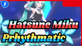[Hatsune Miku|MMD] Prhythmatic(1440p60fps)_1