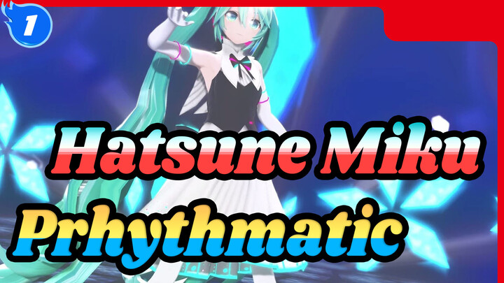 [Hatsune Miku|MMD] Prhythmatic(1440p60fps)_1