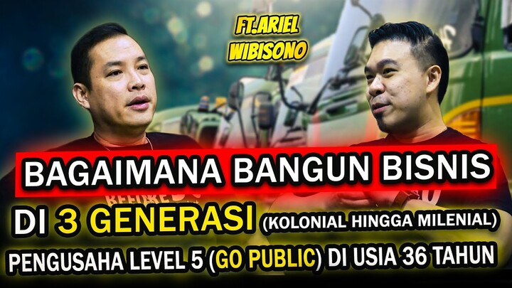 Bagaimana CARA SUKSES Bangun BISNIS di 3 GENERASI (Kolonial hingga MILENIAL) ft Ariel Wibisono