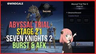 Abyssal Trial Floor 21 BURST & AFK - Seven Knights 2