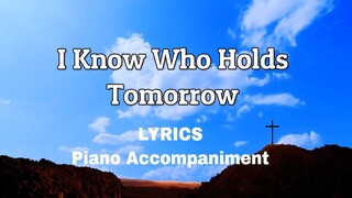 I Know Who Holds Tomorrow | Piano | Lyrics | Accompaniment