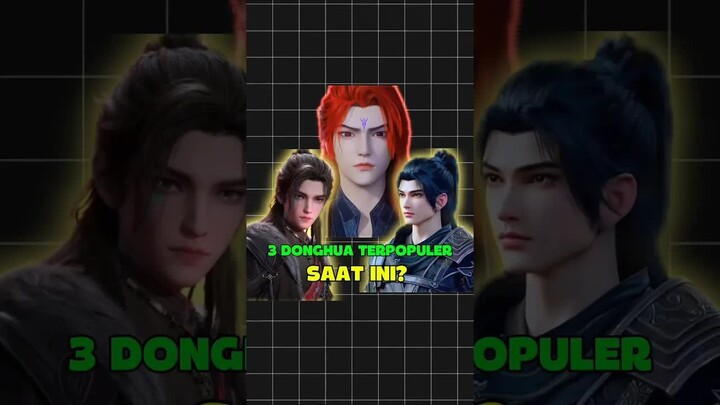3 Donghua terpopuler untuk saat ini？