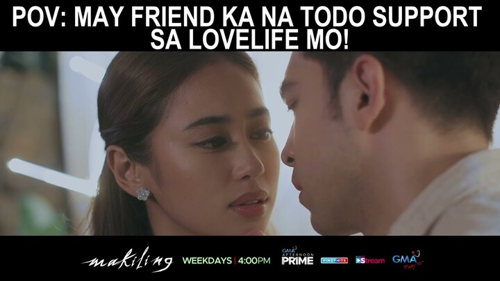 POV - May friend ka na todo support sa love life mo (shorts) | Makiling