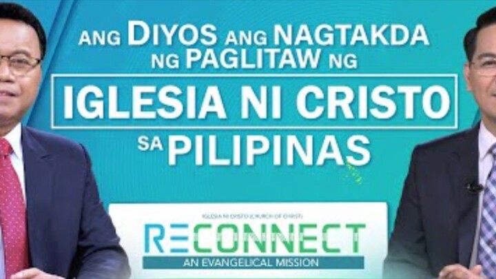 Ang Diyos ang Nagtakda ng Paglitaw ng Iglesia Ni Cristo sa Pilipinas | Reconnect