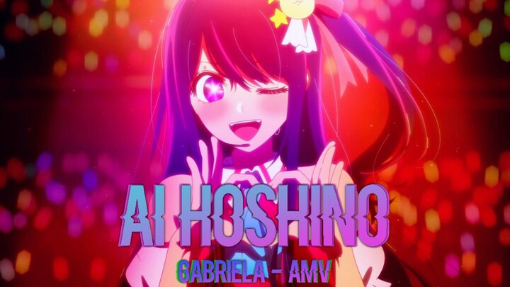 SANG IDOLAA IMUTT😽💐- HOSHINO AI - GABRIELLA - AMV