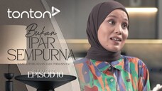 Bukan Ipar Sempurna EP10