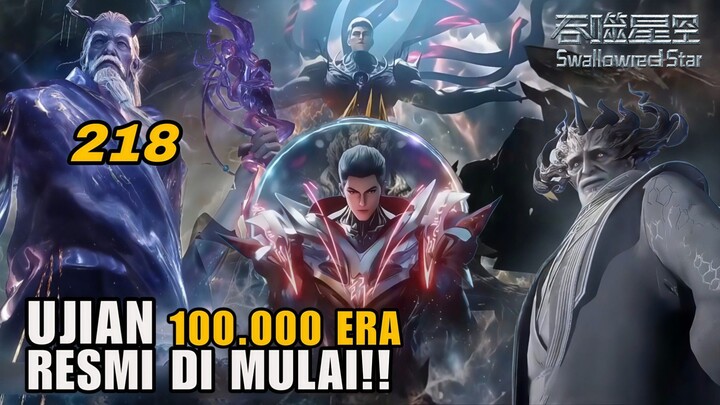Swallowed Star 218: Taruhan Gila Zuo Shan Ke! Ujian 100.000 Era Di Mulai!
