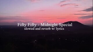 fifty fifty - midnight special (slowed+reverb w/ lyrics)
