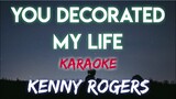 YOU DECORATED MY LIFE - KENNY ROGERS (KARAOKE VERSION)