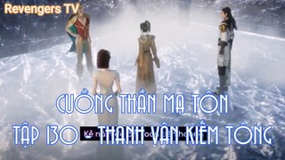 CUỒNG THẦN MA TÔN TẬP 130 - THANH VÂN KIẾM TÔNG