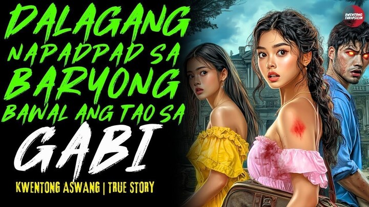 DALAGANG NAPADPAD SA BARYONG BAWAL ANG TAO SA GABI | Kwentong Aswang | True Story | 10-08-25