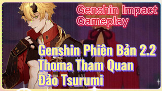 [Genshin, Live] Genshin Phiên Bản 2.2, Thoma Tham Quan Đảo Tsurumi